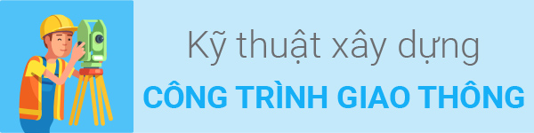 Kỹ thuật xây dựng công trình giao thông