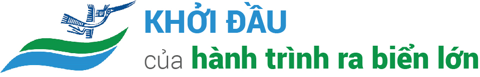 Khởi đầu của hành trình ra biển lớn